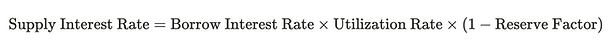 supply interest rate = borrow interest rate x utilization x (1 - reserve factor)